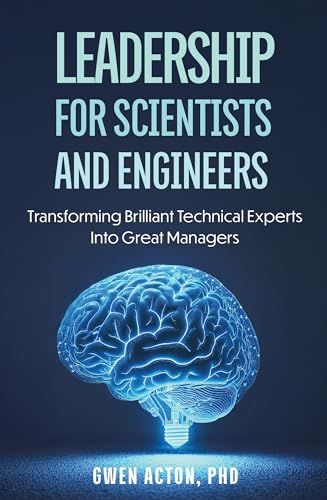 Cover of Leadership for Scientists and Engineers: Transforming Brilliant Technical Experts Into Great Managers